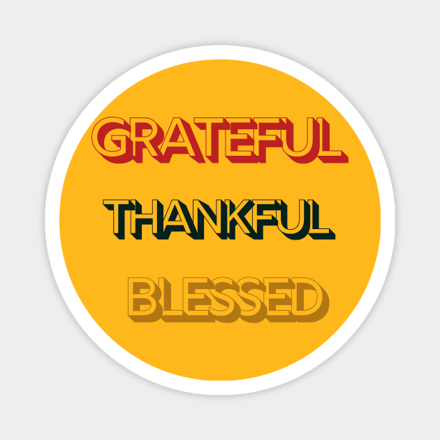 Grateful, thankful, blessed Magnet by Lionik09